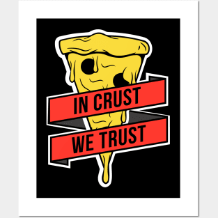 In Crust, We Trust Posters and Art